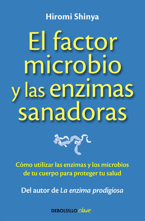FACTOR MICROBIO Y LAS ENZIMAS SANADORAS, EL.(CLAVE