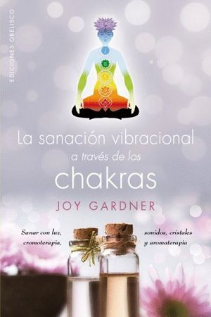 LA SANACIÓN VIBRACIONAL A TRAVÉS DE LOS CHAKRAS
