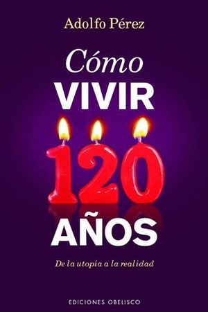 CÓMO VIVIR 120 AÑOS