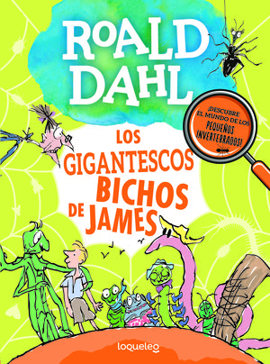 GIGANTESCOS BICHOS DE JAMES, LOS.(ROALD DAHL)