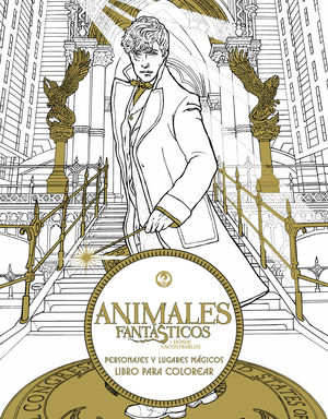 ANIMALES FANTÁSTICOS Y DÓNDE ENCONTRARLOS: PERSONAJES Y LUGARES MÁGICOS. LIBRO PARA COLOREAR