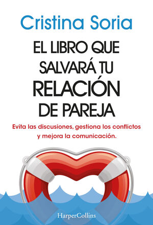 EL LIBRO QUE SALVARÁ TU RELACIÓN DE PAREJA. EVITA LAS DISCUSIONES, GESTIONA LOS