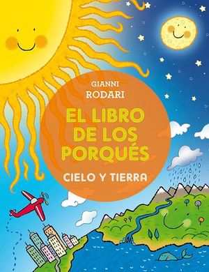 EL LIBRO DE LOS PORQUÉS - CIELO Y TIERRA