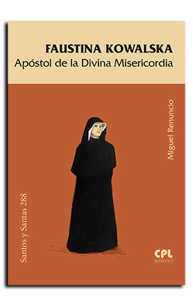 FAUSTINA KOWALSKA. APOSTOL DIVINA MISERICORDIA