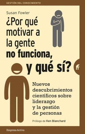 ¿POR QUÉ MOTIVAR A LA GENTE NO FUNCIONA, Y QUÉ SÍ?