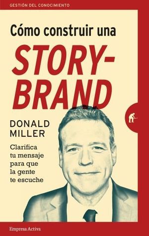 CÓMO CONSTRUIR UNA STORY-BRAND