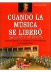CUANDO LA MUSICA SE LIBERO MOZART Y SU TIEMPO
