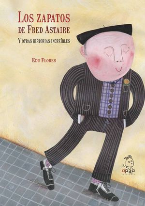 LOS ZAPATOS DE FRED ASTAIRE Y OTRAS HISTORIAS INCREÍBLES