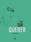 CASI SIN QUERER