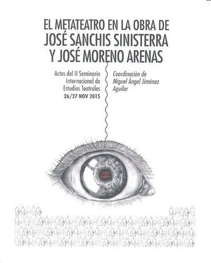 SEMINARIO 2 EL METATEATRO EN LA OBRA DE JOSÉ SANCHIS SINISTERRA Y JOSÉ MORENO ARENAS