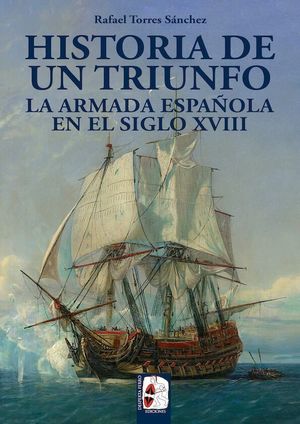 ARMADA ESPAÑOLA S XVIII HIST UN TRIUNFO