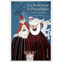 LAS DOS HEROÍNAS DE PLUMPLINGTON (ED. ILUSTRADA)