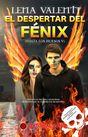 DESPERTAR DEL FENIX, EL.(HASTA LOS HUESOS)
