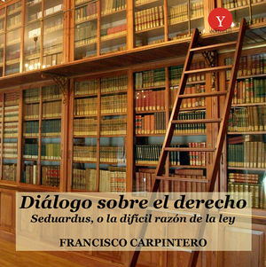 DIÁLOGO SOBRE EL DERECHO. SEDUARDUS, O LA DIFÍCIL RAZÓN DE LA LEY