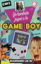 YO TAMBIEN JUGUE A LA GAMEBOY