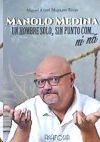 MANOLO MEDINA: UN HOMBRE SOLO, SIN PUNTO COM... NI N 