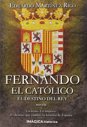 FERNANDO EL CATÓLICO. EL DESTINO DEL REY