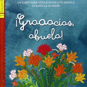 ¡GRACIAS, ABUELA! UN LIBRO PARA QUE LE DIGAS A TU ABUELA CUÁNTO LA QUIERES