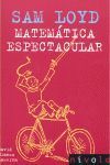 SAM LOYD. MATEMÁTICA ESPECTACULAR