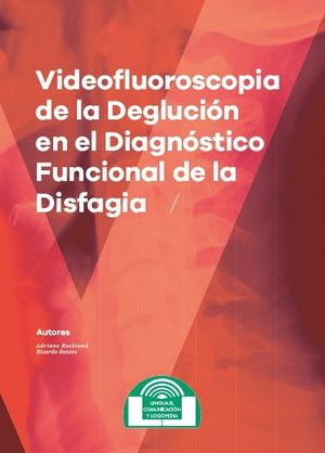 VIDEOFLUOROSCOPIA DE LA DEGLUCIÓN EN EL DIAGNÓSTICO FUNCIONAL DE LA DISFAGIA