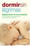 DORMIR SIN LÁGRIMAS : DEJARLE LLORAR NO ES LA SOLUCIÓN