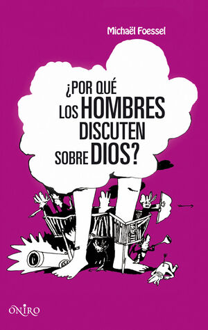 ¿POR QUÉ LOS HOMBRES DISCUTEN SOBRE DIOS?