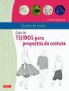 DISEÑO DE MODA. GUÍA DE TEJIDOS PARA PROYECTOS DE COSTURA