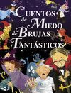 CUENTOS DE MIEDO, DE BRUJAS Y FANTASTICOS