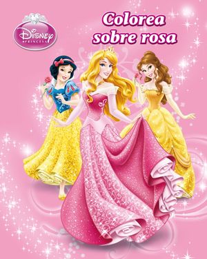 PRINCESAS.COLOREA SOBRE ROSA