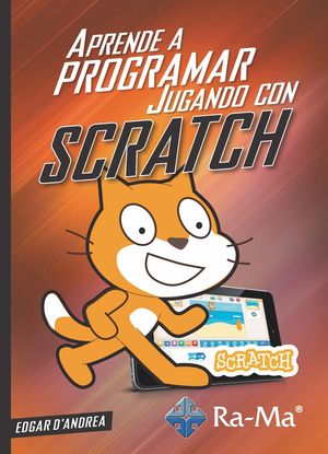 SCRATCH APRENDE A PROGRAMAR JUGANDO CON