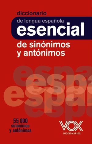 DICCIONARIO ESENCIAL DE SINÓNIMOS Y ANTÓNIMOS