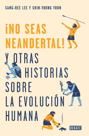 ­NO SEAS NEANDERTAL!