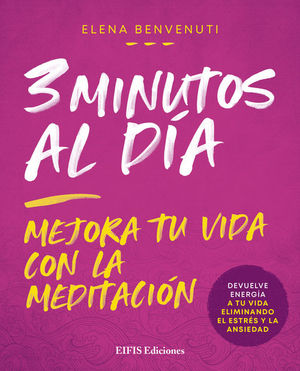 3 MINUTOS AL DIA (MEJORA TU VIDA CON LA MEDITACION)