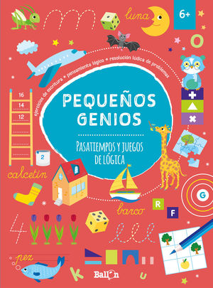 PEQUEÑOS GENIOS - PASATIEMPOS Y JUEGOS DE LÓGICA +6