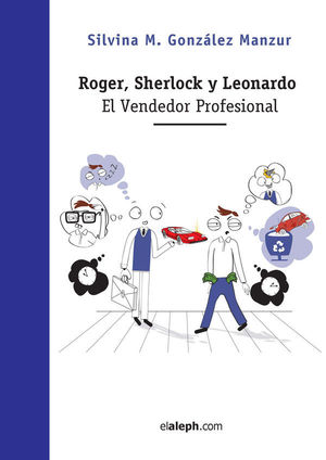 ROGER, SHERLOCK Y LEONARDO. EL VENDEDOR PROFESIONAL