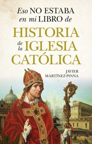 ESO NO ESTABA EN MI LIBRO DE HISTORIA DE LA IGLESI