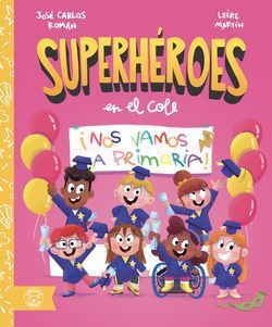 ¡NOS VAMOS A PRIMARIA! (SUPERHEROES EN EL COLE