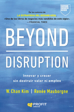 BEYOND DISRUPTION:INNOVAR Y CRECER SIN DESTRUIR VALOR