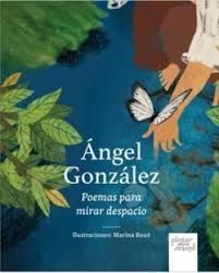 ANGEL GONZALEZ POEMAS PARA MIRAR DESPACIO